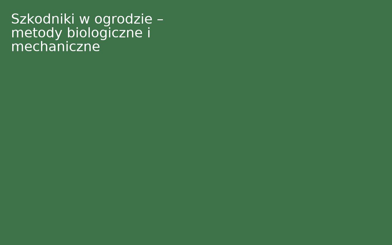 Szkodniki w ogrodzie – metody biologiczne i mechaniczne